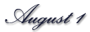 August 1